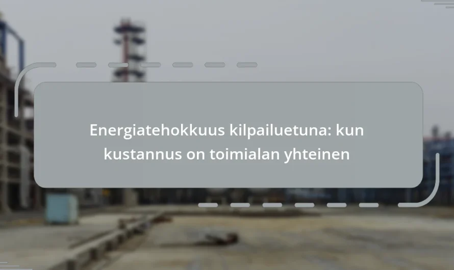 Energiatehokkuus kilpailuetuna: kun kustannus on toimialan yhteinen